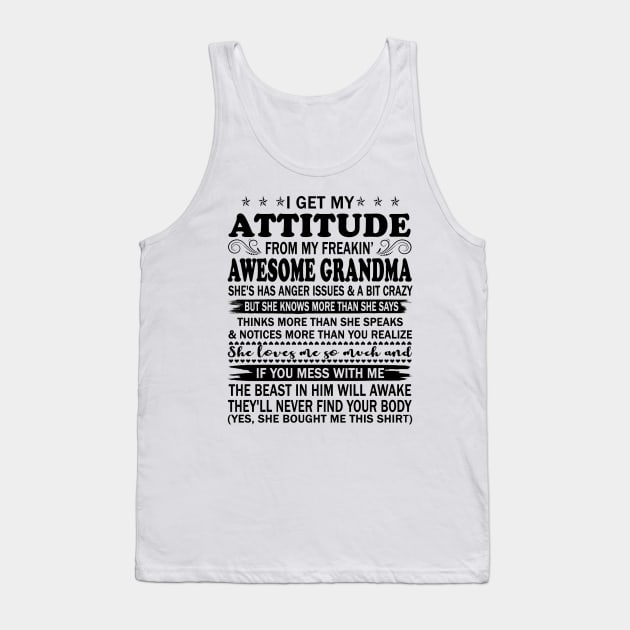 I Get My Attitude From My Freaking Awesome Grandma Tank Top by peskybeater